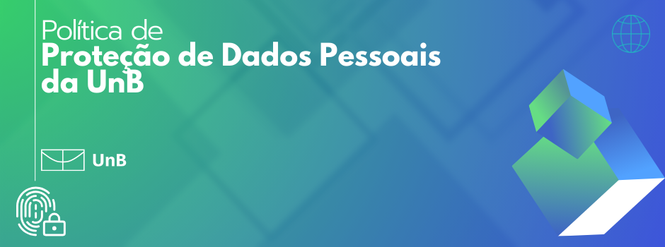 Política de Proteção de Dados Pessoais da UnB